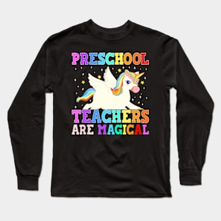 Preschool Teachers Are  Unicorn Long Sleeve T-Shirt